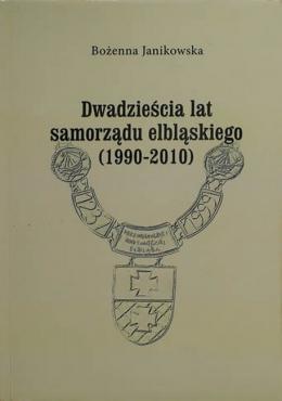 Dwadzieścia lat samorządu elbląskiego (1990-2010)