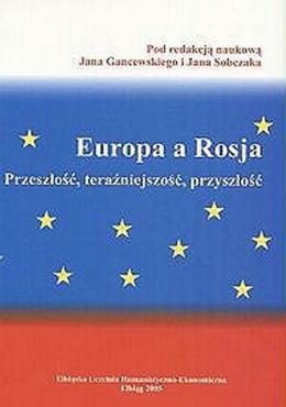 Europa a Rosja. Przeszłość, teraźniejszość, przyszłość