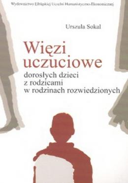 Więzi uczuciowe dorosłych dzieci z rodzicami w rodzinach rozwiedzionych